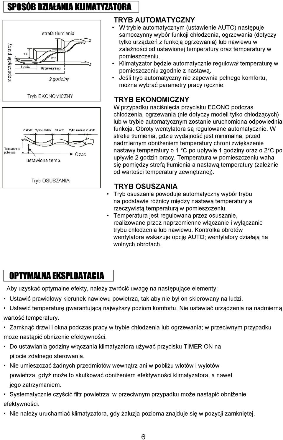 Jeśli tryb automatyczny nie zapewnia pełnego komfortu, można wybrać parametry pracy ręcznie.
