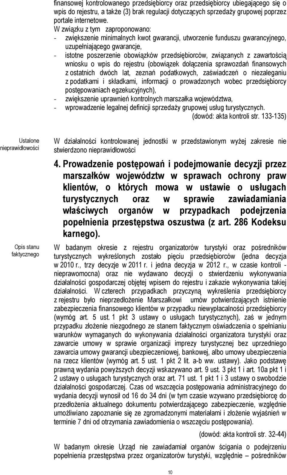 zawartością wniosku o wpis do rejestru (obowiązek dołączenia sprawozdań finansowych z ostatnich dwóch lat, zeznań podatkowych, zaświadczeń o niezaleganiu z podatkami i składkami, informacji o