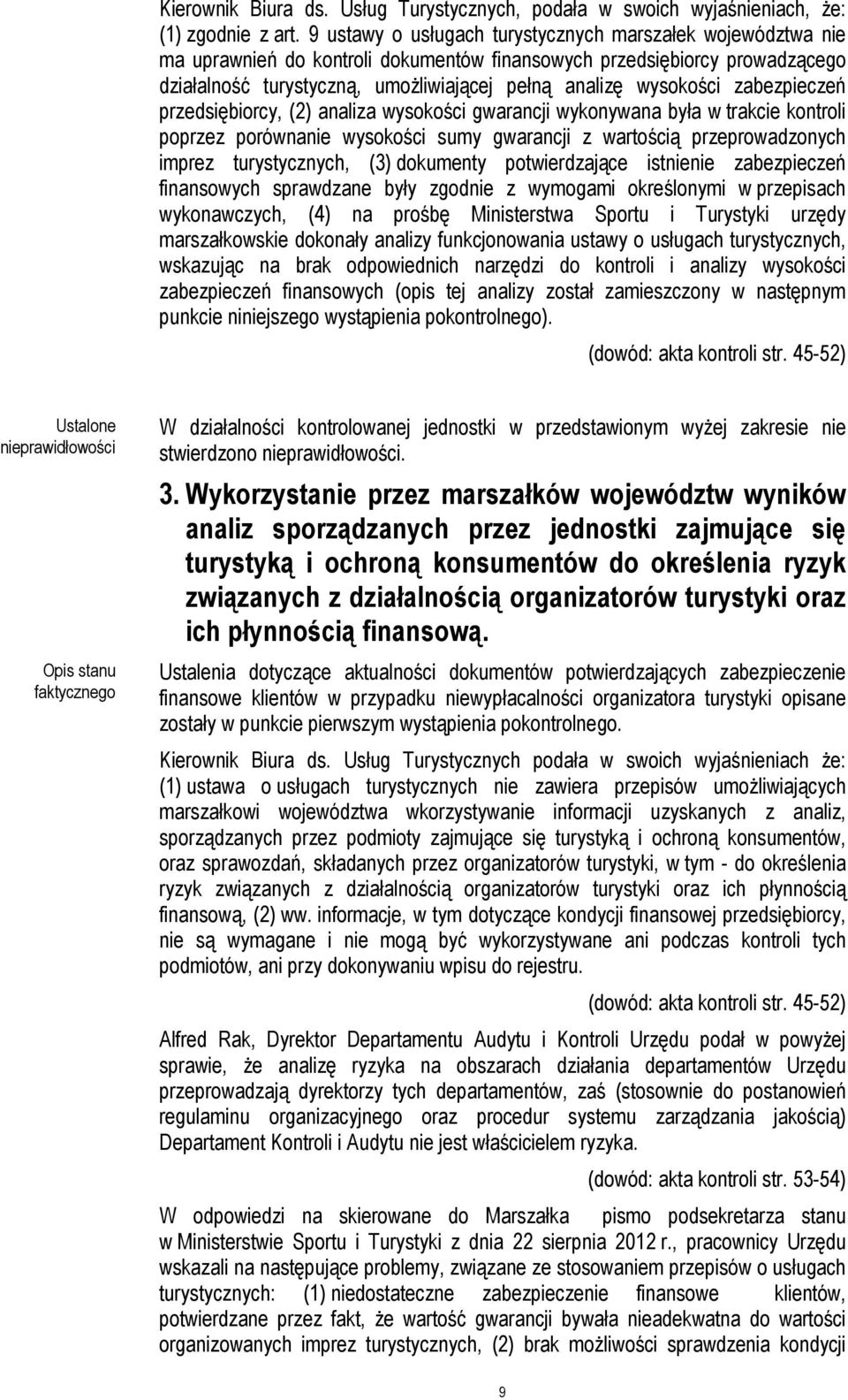 zabezpieczeń przedsiębiorcy, (2) analiza wysokości gwarancji wykonywana była w trakcie kontroli poprzez porównanie wysokości sumy gwarancji z wartością przeprowadzonych imprez turystycznych, (3)