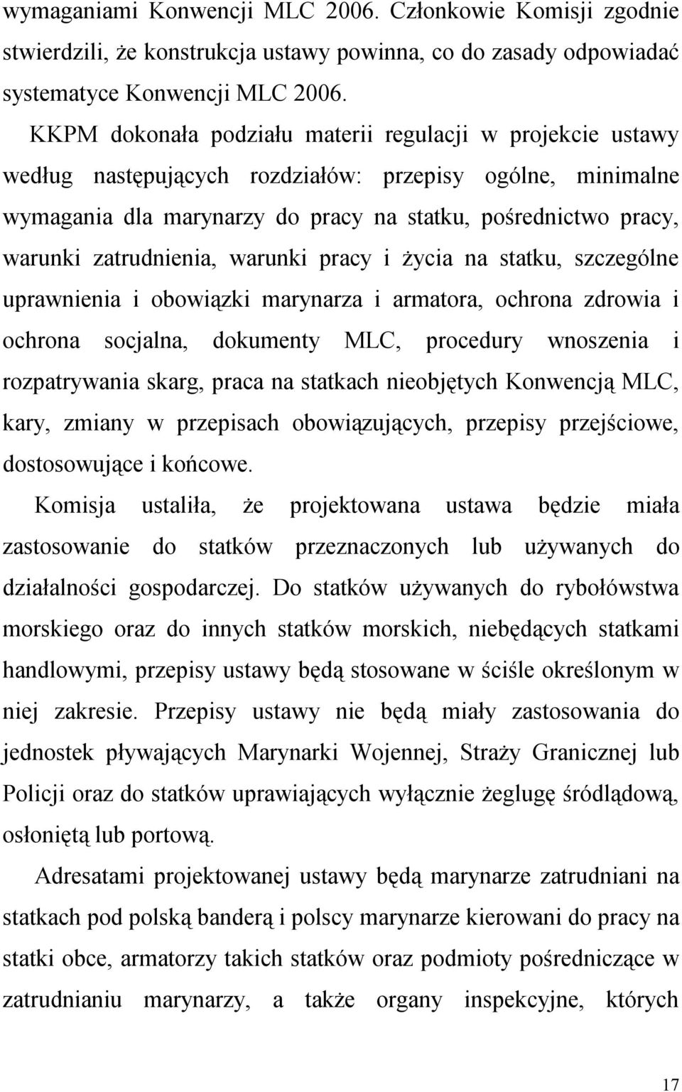 zatrudnienia, warunki pracy i życia na statku, szczególne uprawnienia i obowiązki marynarza i armatora, ochrona zdrowia i ochrona socjalna, dokumenty MLC, procedury wnoszenia i rozpatrywania skarg,