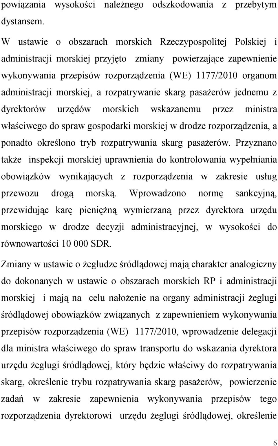 morskiej, a rozpatrywanie skarg pasażerów jednemu z dyrektorów urzędów morskich wskazanemu przez ministra właściwego do spraw gospodarki morskiej w drodze rozporządzenia, a ponadto określono tryb