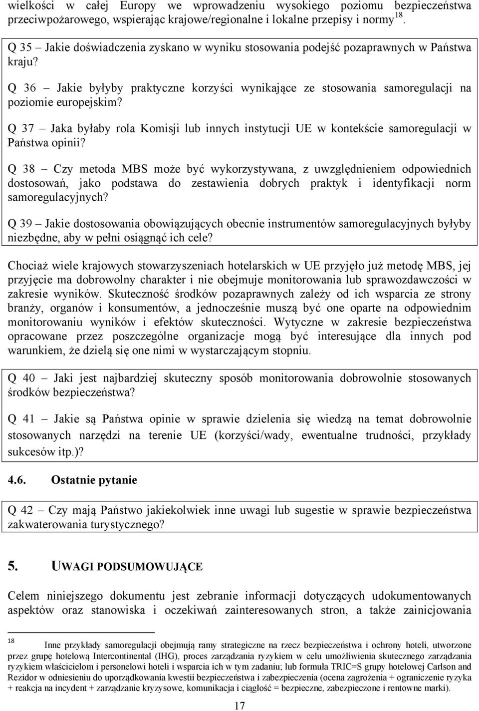 Q 37 Jaka byłaby rola Komisji lub innych instytucji UE w kontekście samoregulacji w Państwa opinii?