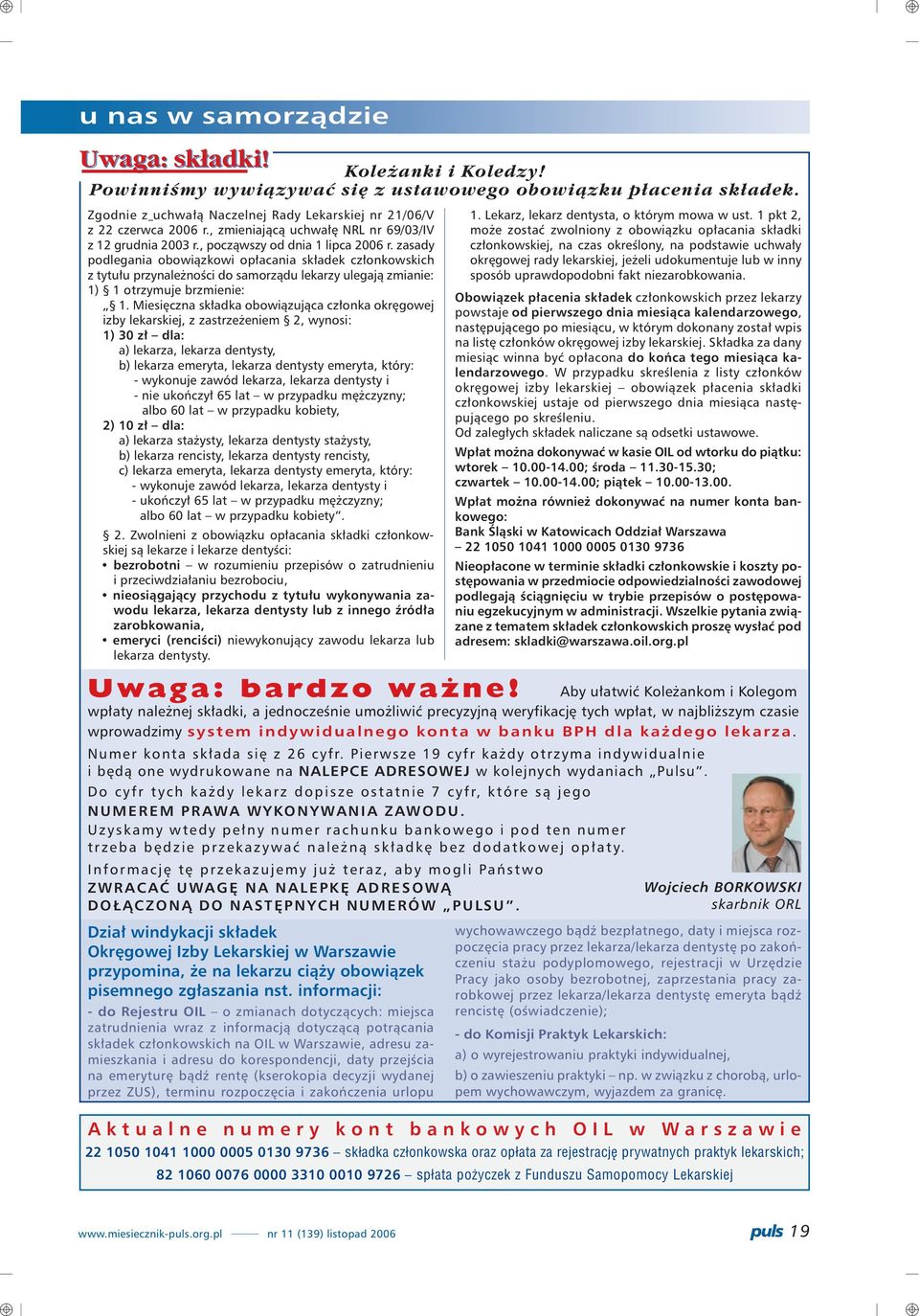 zasady podlegania obowi¹zkowi op³acania sk³adek cz³onkowskich z tytu³u przynale noœci do samorz¹du lekarzy ulegaj¹ zmianie: 1) 1 otrzymuje brzmienie: 1.