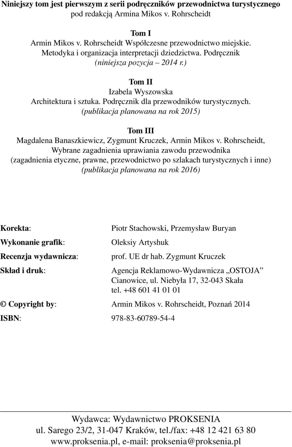 (publikacja planowana na rok 2015) Tom III Magdalena Banaszkiewicz, Zygmunt Kruczek, Armin Mikos v.