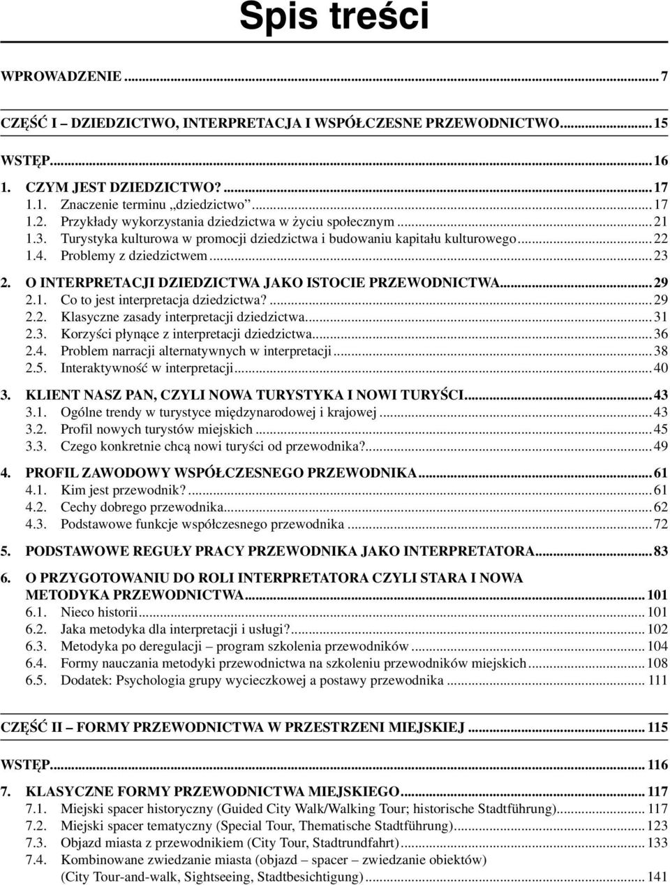 O INTERPRETACJI DZIEDZICTWA JAKO ISTOCIE PRZEWODNICTWA...29 2.1. Co to jest interpretacja dziedzictwa?...29 2.2. Klasyczne zasady interpretacji dziedzictwa...31