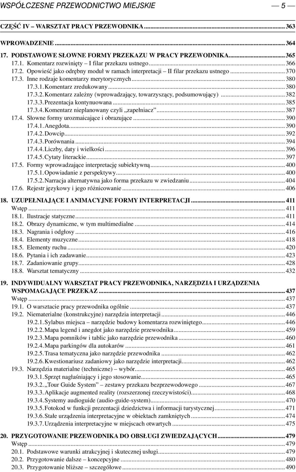 ..382 17.3.3. Prezentacja kontynuowana...385 17.3.4. Komentarz nieplanowany czyli zapełniacz...387 17.4. Słowne formy urozmaicające i obrazujące...390 17.4.1. Anegdota...390 17.4.2. Dowcip...392 17.4.3. Porównania.