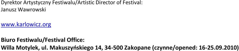 org Biuro Festiwalu/Festival Office: Willa Motylek,