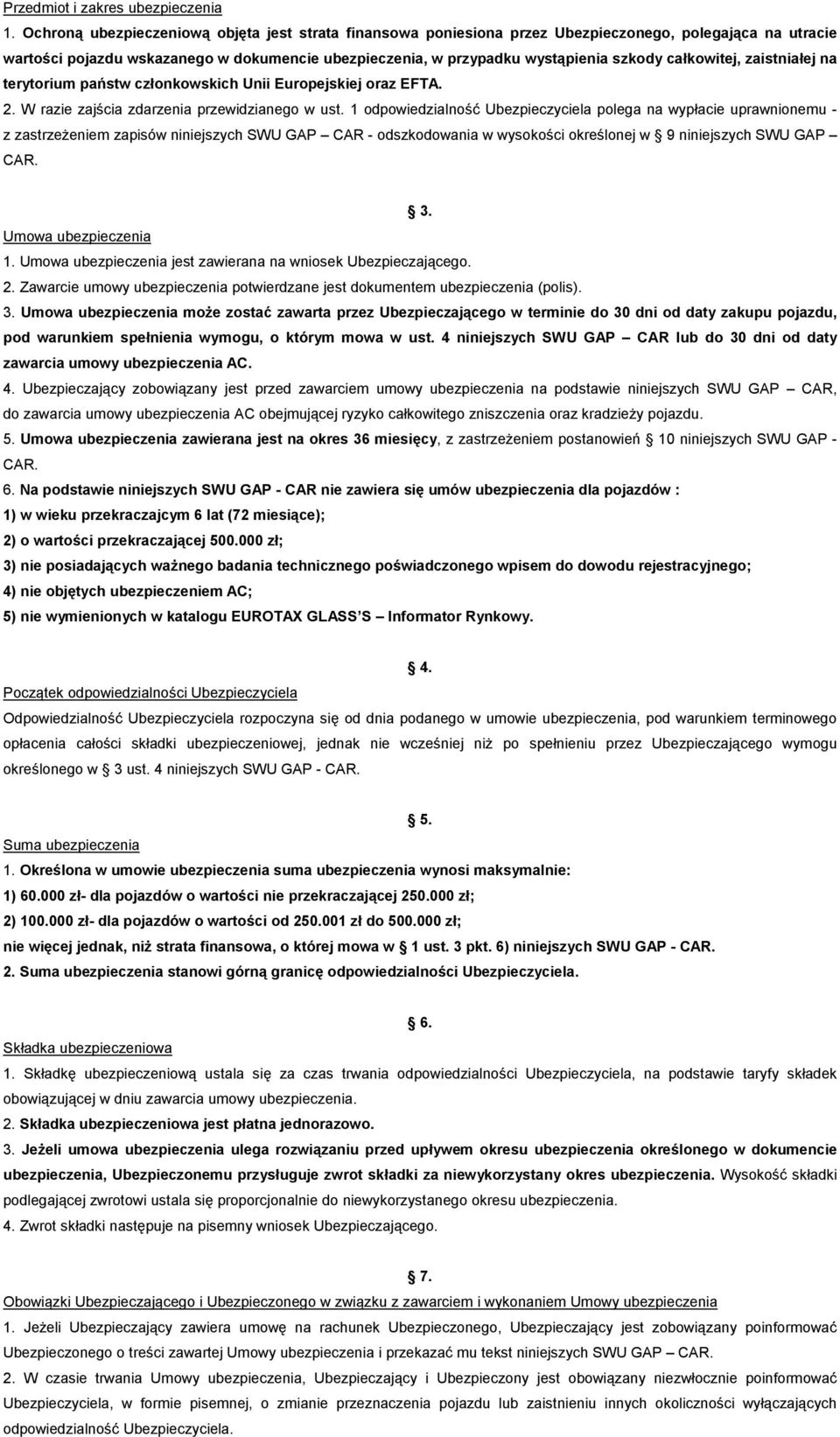 całkowitej, zaistniałej na terytorium państw członkowskich Unii Europejskiej oraz EFTA. 2. W razie zajścia zdarzenia przewidzianego w ust.