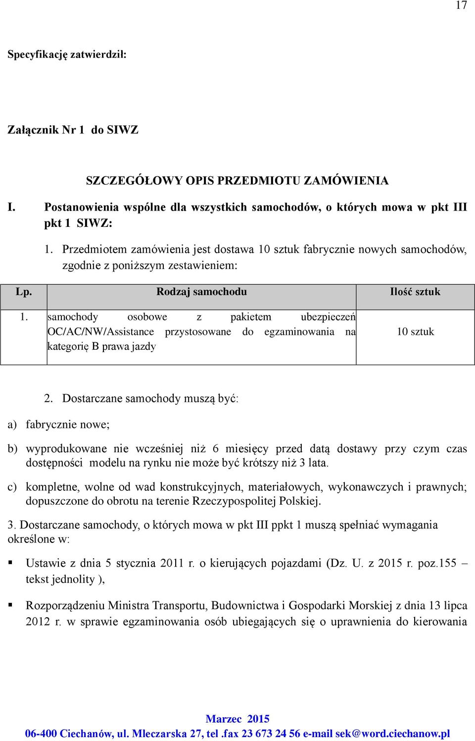 samochody osobowe z pakietem ubezpieczeń OC/AC/NW/Assistance przystosowane do egzaminowania na kategorię B prawa jazdy 10 sztuk 2.