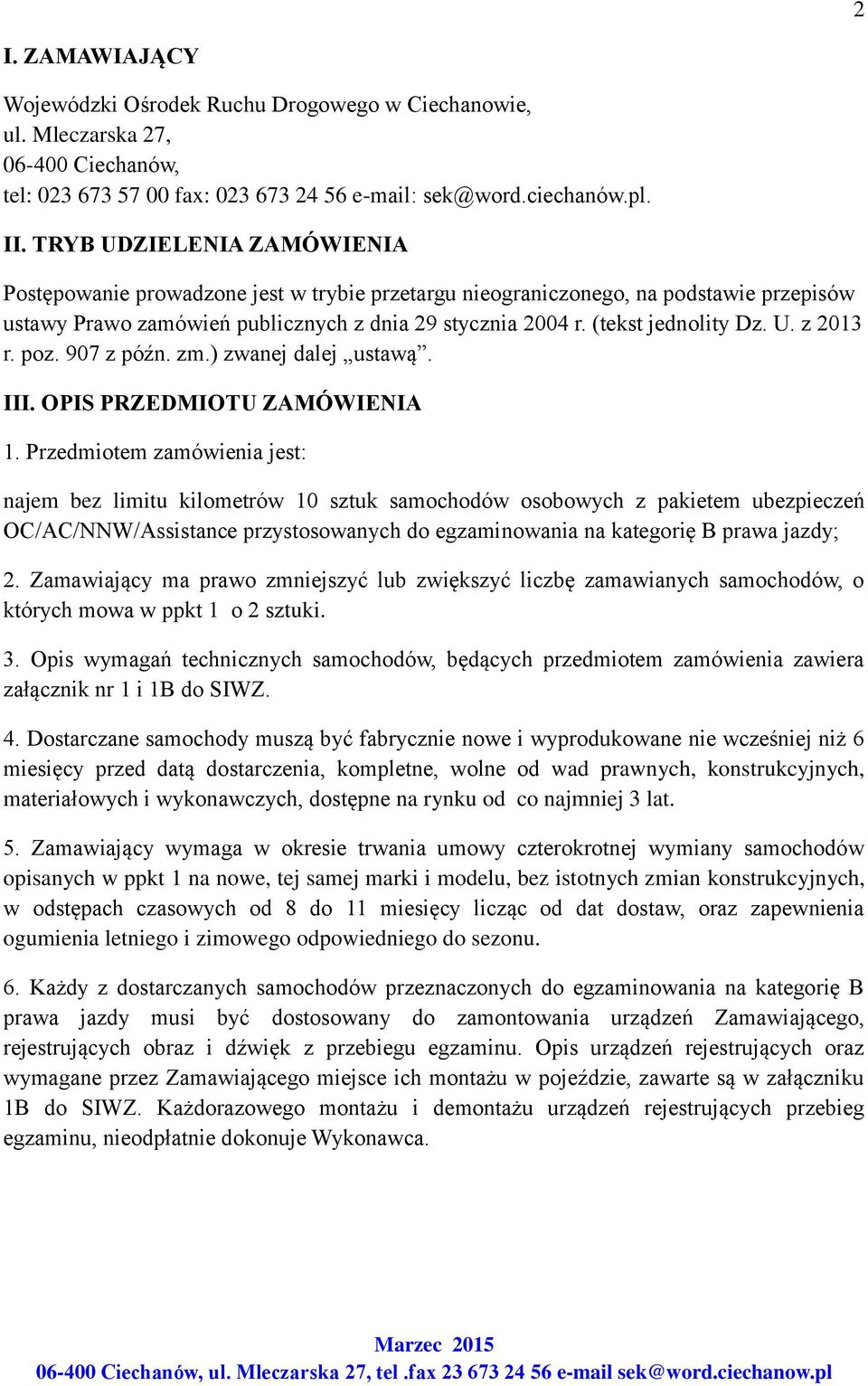 poz. 907 z późn. zm.) zwanej dalej ustawą. III. OPIS PRZEDMIOTU ZAMÓWIENIA 1.