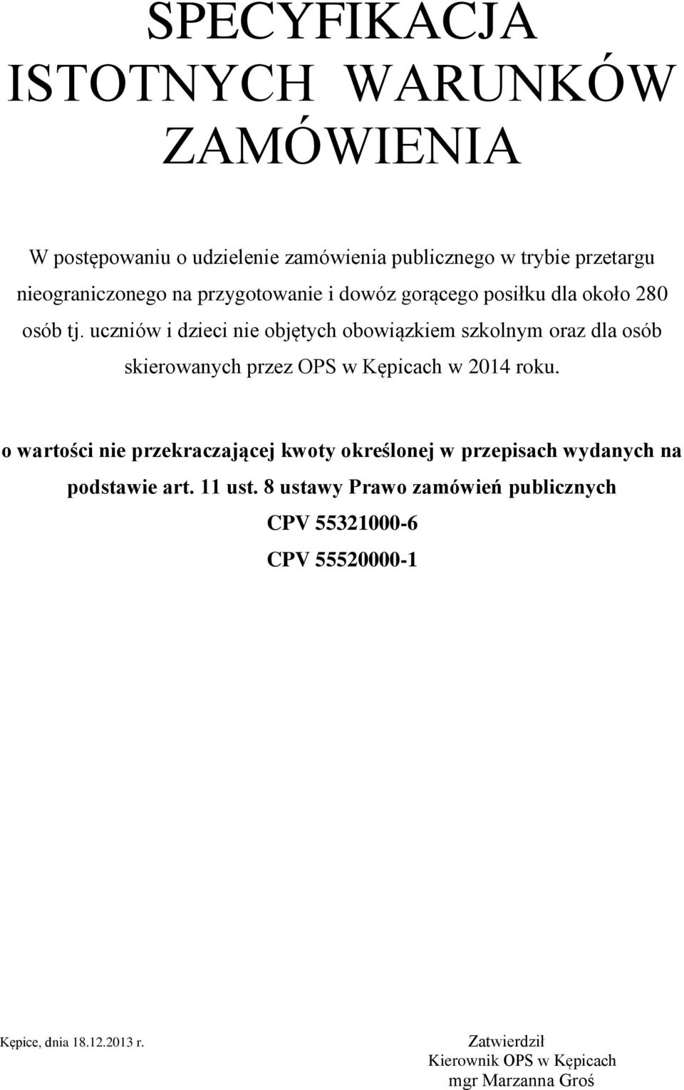 uczniów i dzieci nie objętych obowiązkiem szkolnym oraz dla osób skierowanych przez OPS w Kępicach w 2014 roku.