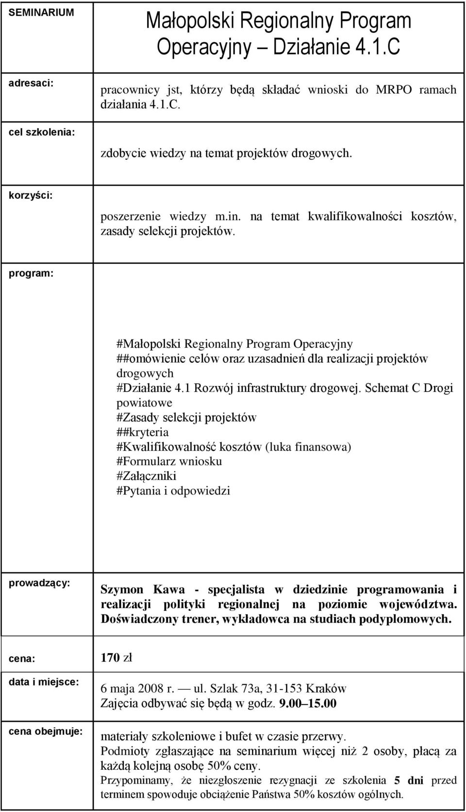 #Małopolski Regionalny Program Operacyjny ##omówienie celów oraz uzasadnień dla realizacji projektów drogowych #Działanie 4.1 Rozwój infrastruktury drogowej.