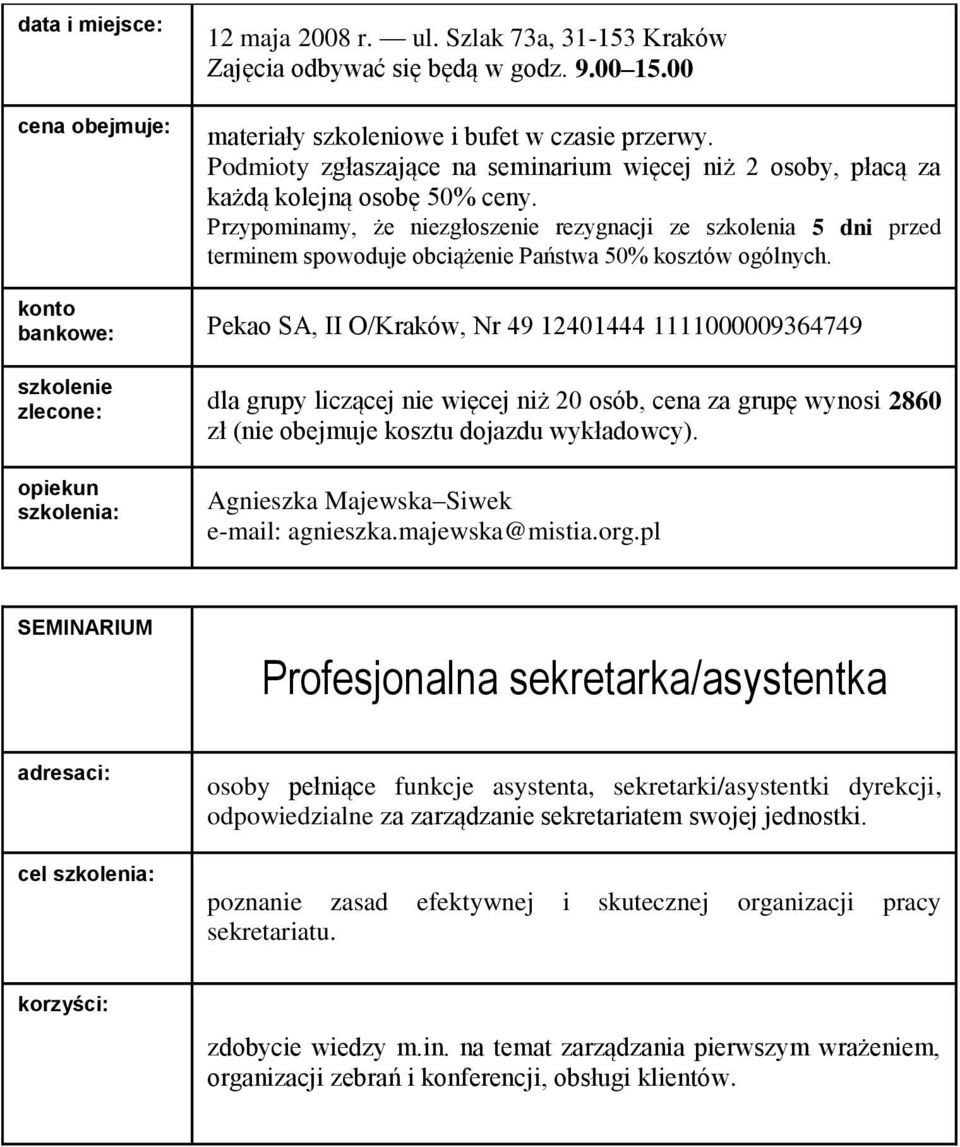 osoby pełniące funkcje asystenta, sekretarki/asystentki dyrekcji, odpowiedzialne za zarządzanie sekretariatem swojej jednostki.