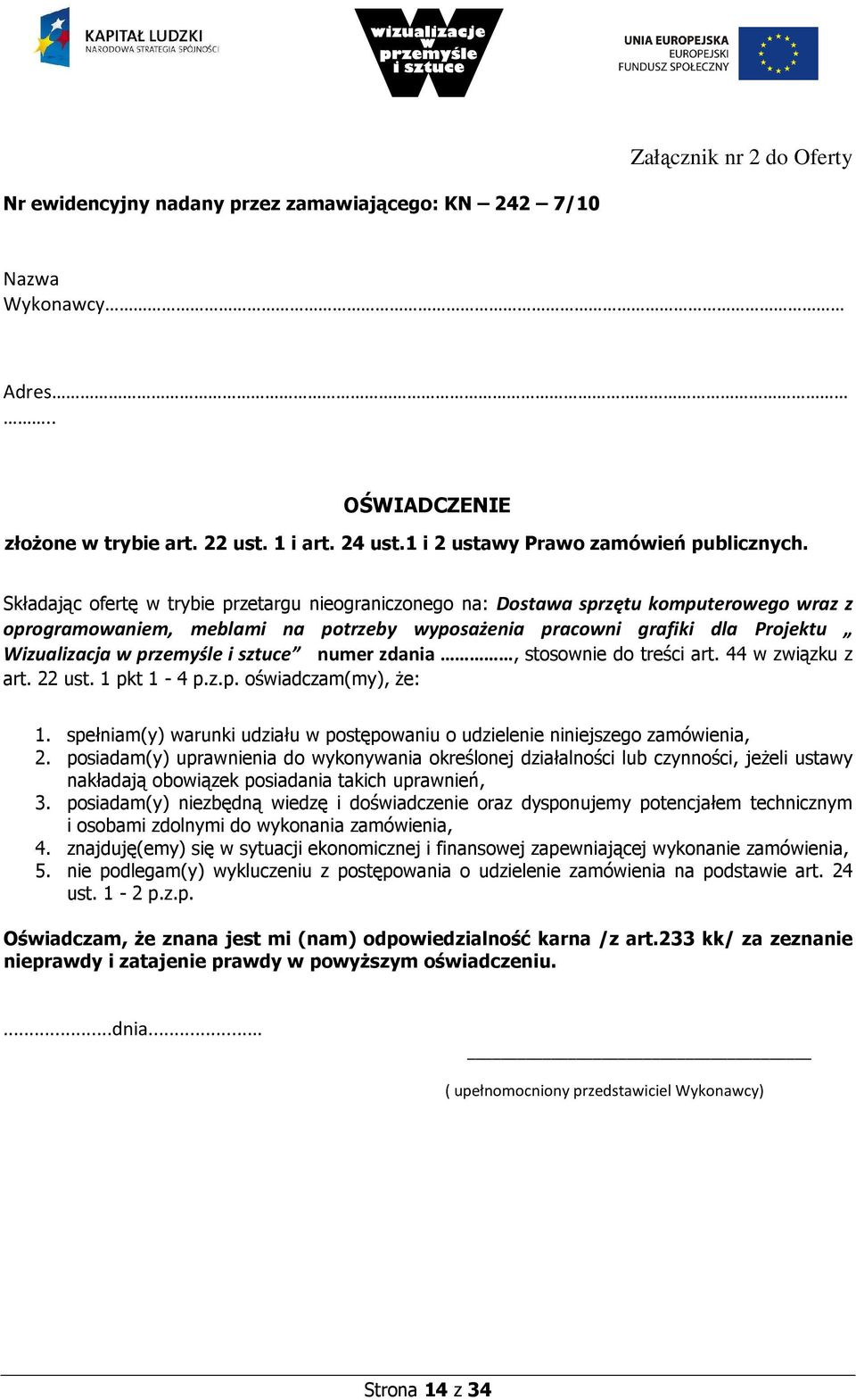 Składając ofertę w trybie przetargu nieograniczonego na: Dostawa sprzętu komputerowego wraz z oprogramowaniem, meblami na potrzeby wyposażenia pracowni grafiki dla Projektu Wizualizacja w przemyśle i