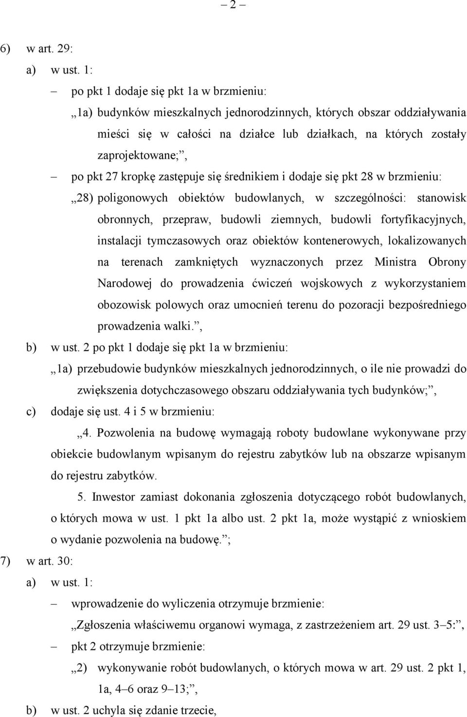 po pkt 27 kropkę zastępuje się średnikiem i dodaje się pkt 28 w brzmieniu: 28) poligonowych obiektów budowlanych, w szczególności: stanowisk obronnych, przepraw, budowli ziemnych, budowli