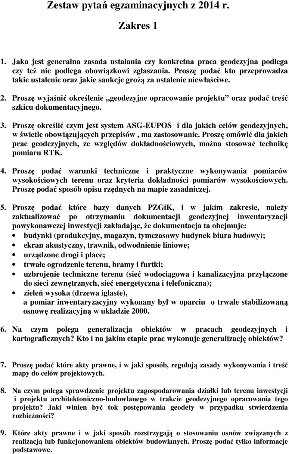 3. Proszę określić czym jest system ASG-EUPOS i dla jakich celów geodezyjnych, w świetle obowiązujących przepisów, ma zastosowanie.