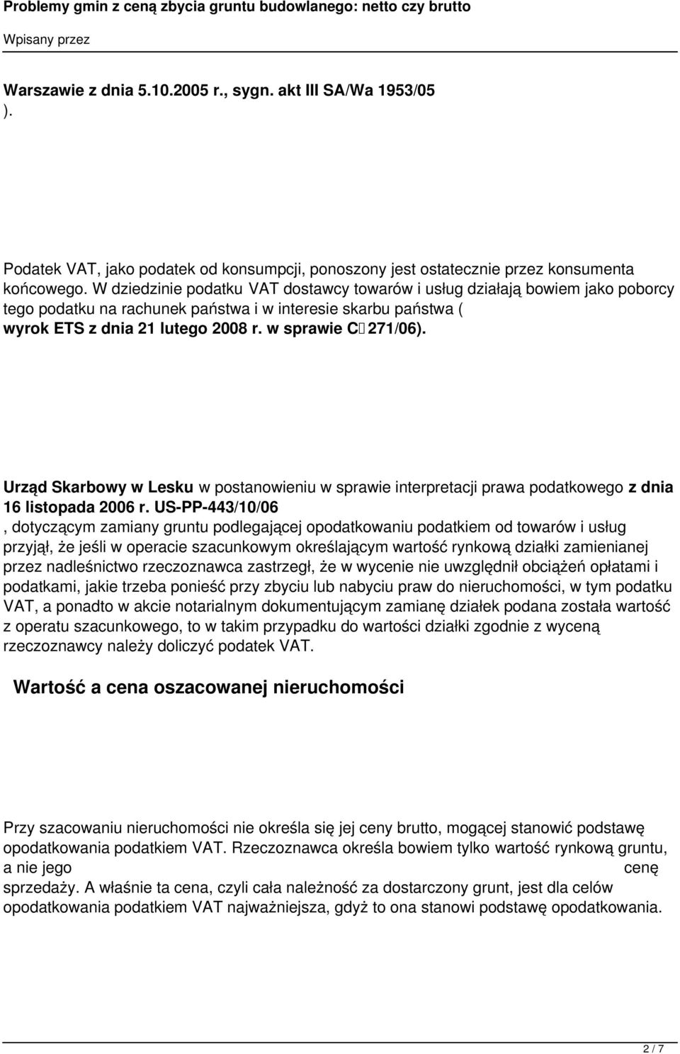 Urząd Skarbowy w Lesku w postanowieniu w sprawie interpretacji prawa podatkowego z dnia 16 listopada 2006 r.