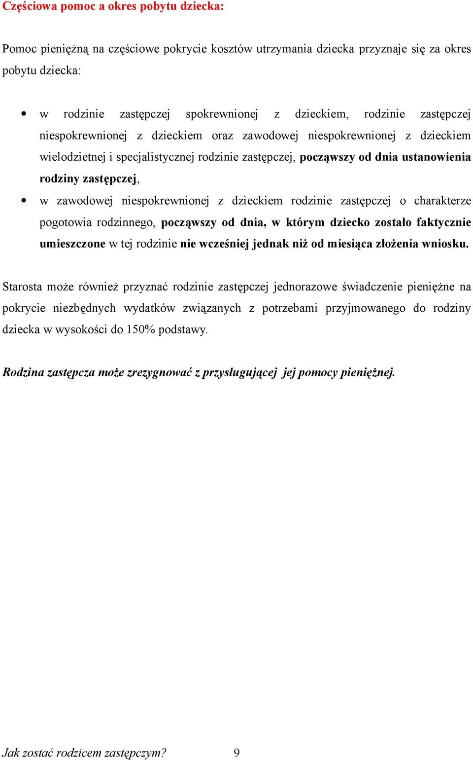 zawodowej niespokrewnionej z dzieckiem rodzinie zastępczej o charakterze pogotowia rodzinnego, począwszy od dnia, w którym dziecko zostało faktycznie umieszczone w tej rodzinie nie wcześniej jednak