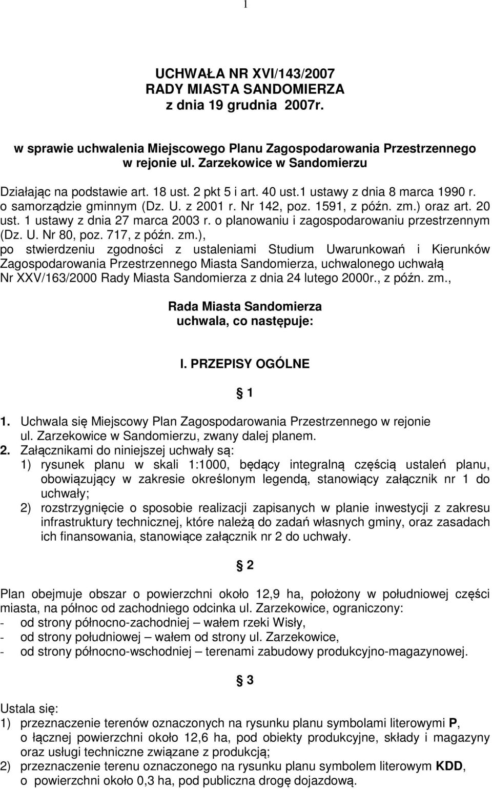 20 ust. 1 ustawy z dnia 27 marca 2003 r. o planowaniu i zagospodarowaniu przestrzennym (Dz. U. Nr 80, poz. 717, z późn. zm.