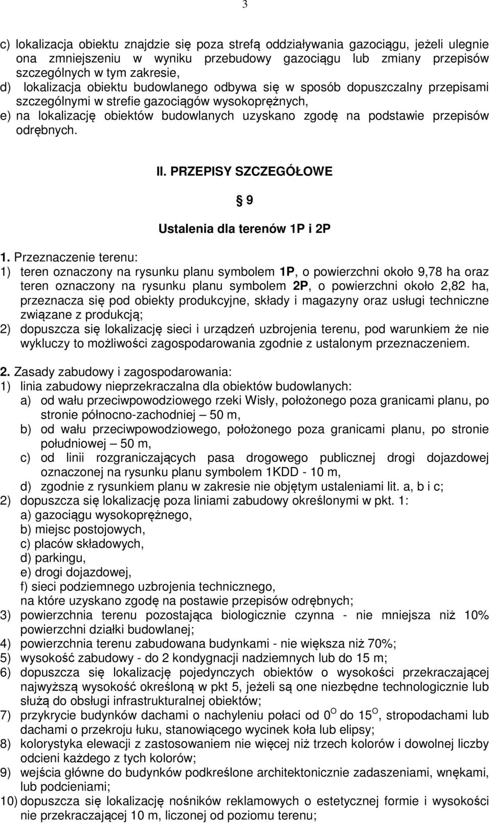 przepisów odrębnych. II. PRZEPISY SZCZEGÓŁOWE 9 Ustalenia dla terenów 1P i 2P 1.