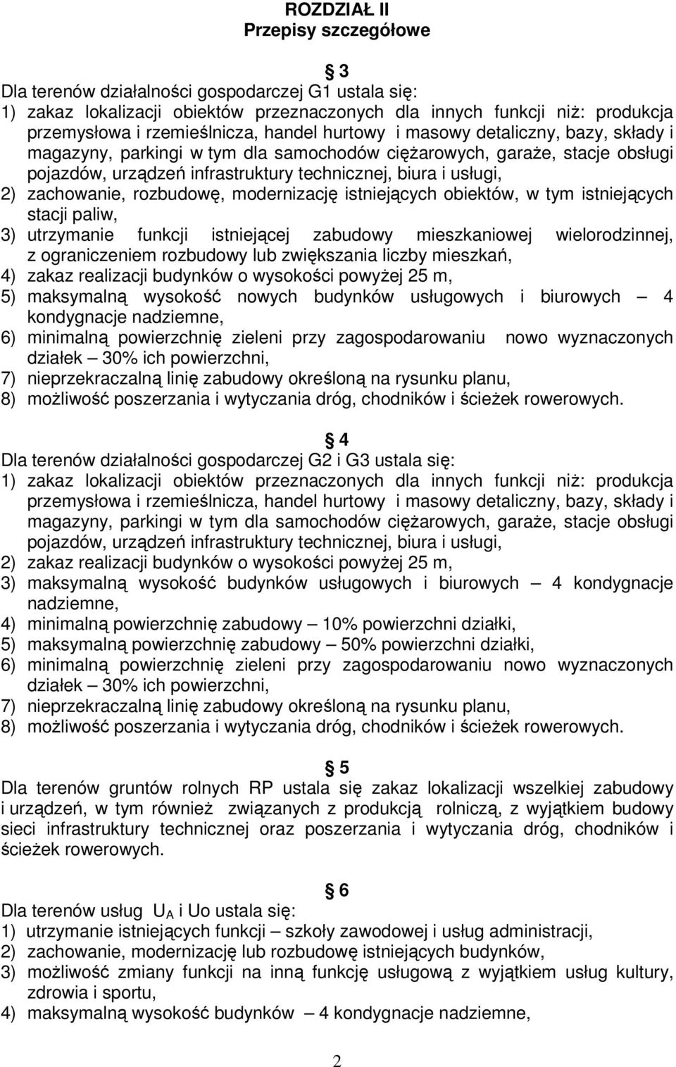 zachowanie, rozbudowę, modernizację istniejących obiektów, w tym istniejących stacji paliw, 3) utrzymanie funkcji istniejącej zabudowy mieszkaniowej wielorodzinnej, z ograniczeniem rozbudowy lub