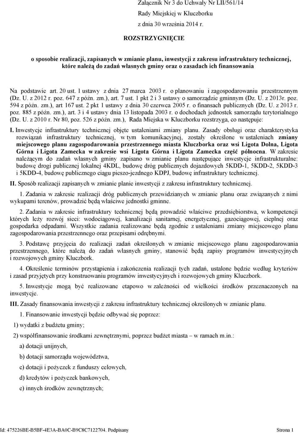 art. 20 ust. 1 ustawy z dnia 27 marca 2003 r. o planowaniu i zagospodarowaniu przestrzennym (Dz. U. z 2012 r. poz. 647 z późn. zm.), art. 7 ust. 1 pkt 2 i 3 ustawy o samorządzie gminnym (Dz. U. z 2013r.