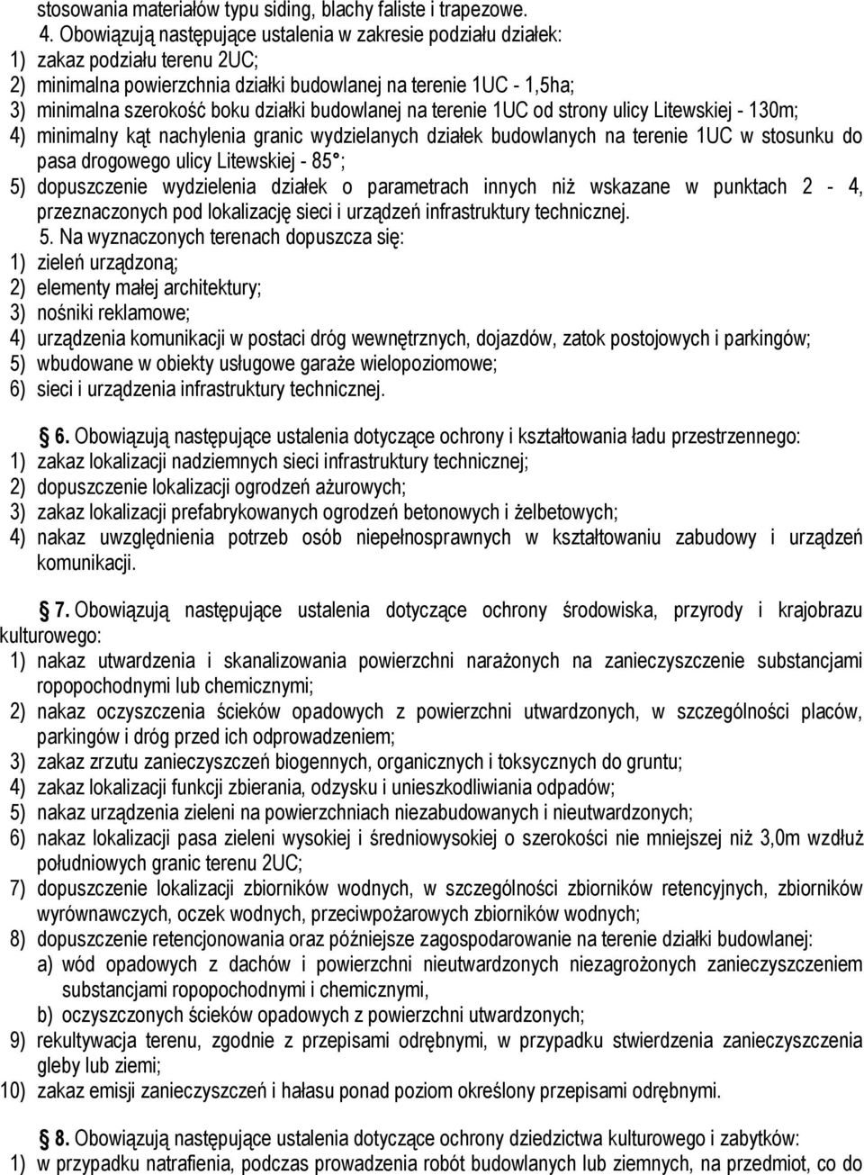 budowlanej na terenie 1UC od strony ulicy Litewskiej - 130m; 4) minimalny kąt nachylenia granic wydzielanych działek budowlanych na terenie 1UC w stosunku do pasa drogowego ulicy Litewskiej - 85 ; 5)