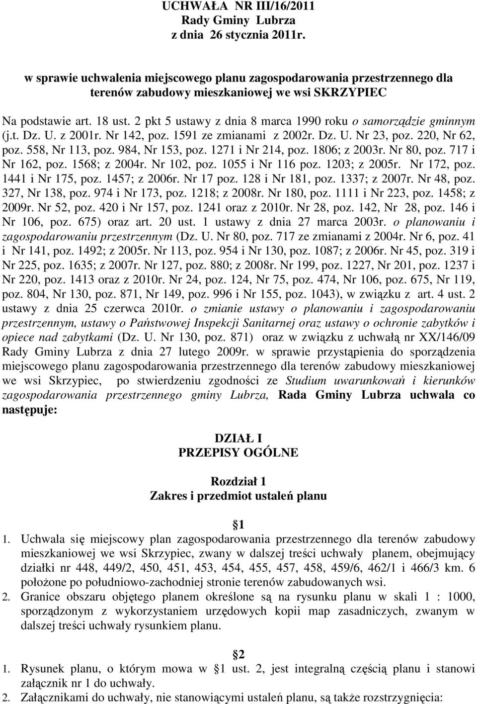 2 pkt 5 ustawy z dnia 8 marca 1990 roku o samorządzie gminnym (j.t. Dz. U. z 2001r. Nr 142, poz. 1591 ze zmianami z 2002r. Dz. U. Nr 23, poz. 220, Nr 62, poz. 558, Nr 113, poz. 984, Nr 153, poz.