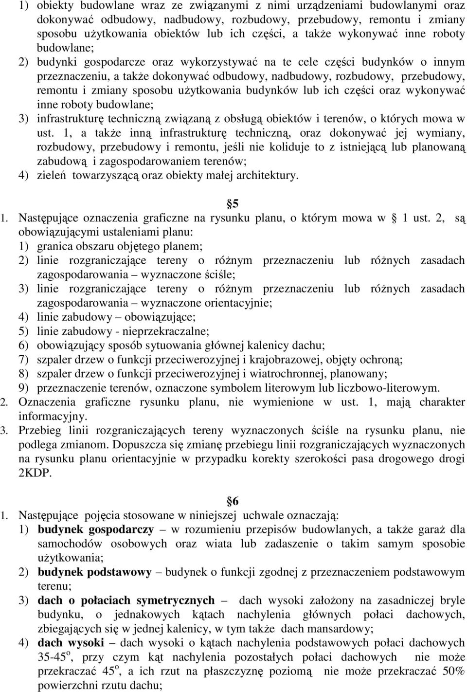 remontu i zmiany sposobu uŝytkowania budynków lub ich części oraz wykonywać inne roboty budowlane; 3) infrastrukturę techniczną związaną z obsługą obiektów i terenów, o których mowa w ust.