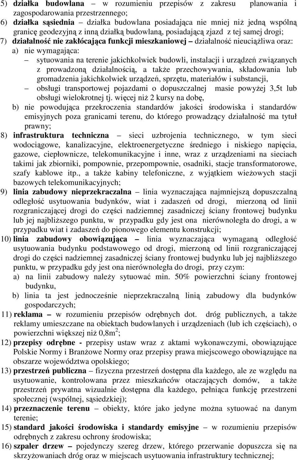 budowli, instalacji i urządzeń związanych z prowadzoną działalnością, a takŝe przechowywania, składowania lub gromadzenia jakichkolwiek urządzeń, sprzętu, materiałów i substancji, obsługi