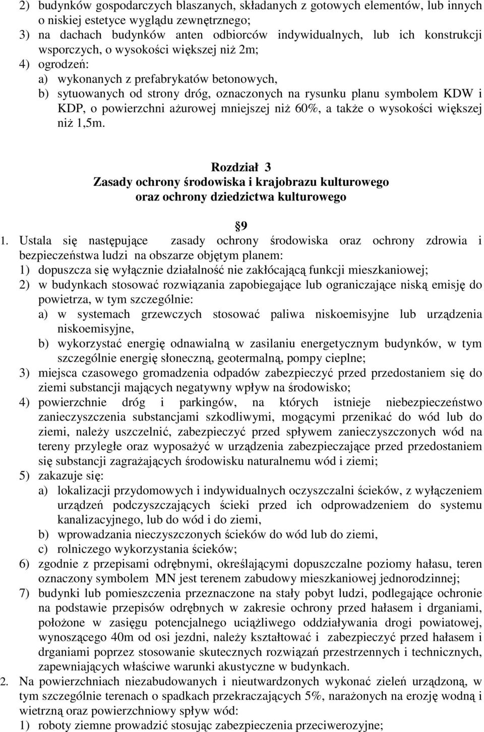 mniejszej niŝ 60%, a takŝe o wysokości większej niŝ 1,5m. Rozdział 3 Zasady ochrony środowiska i krajobrazu kulturowego oraz ochrony dziedzictwa kulturowego 9 1.