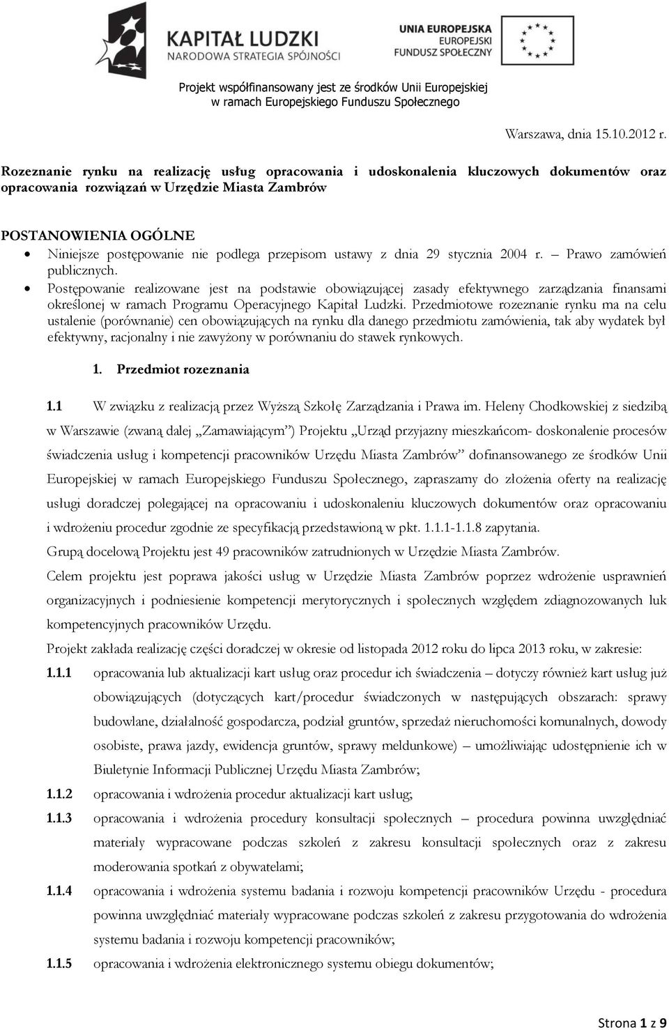 przepisom ustawy z dnia 29 stycznia 2004 r. Prawo zamówień publicznych.