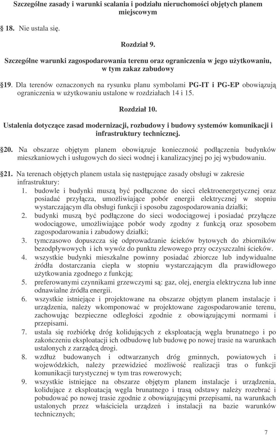 Dla terenów oznaczonych na rysunku planu symbolami PG-IT i PG-EP obowizuj ograniczenia w uytkowaniu ustalone w rozdziałach 14 i 15. Rozdział 10.