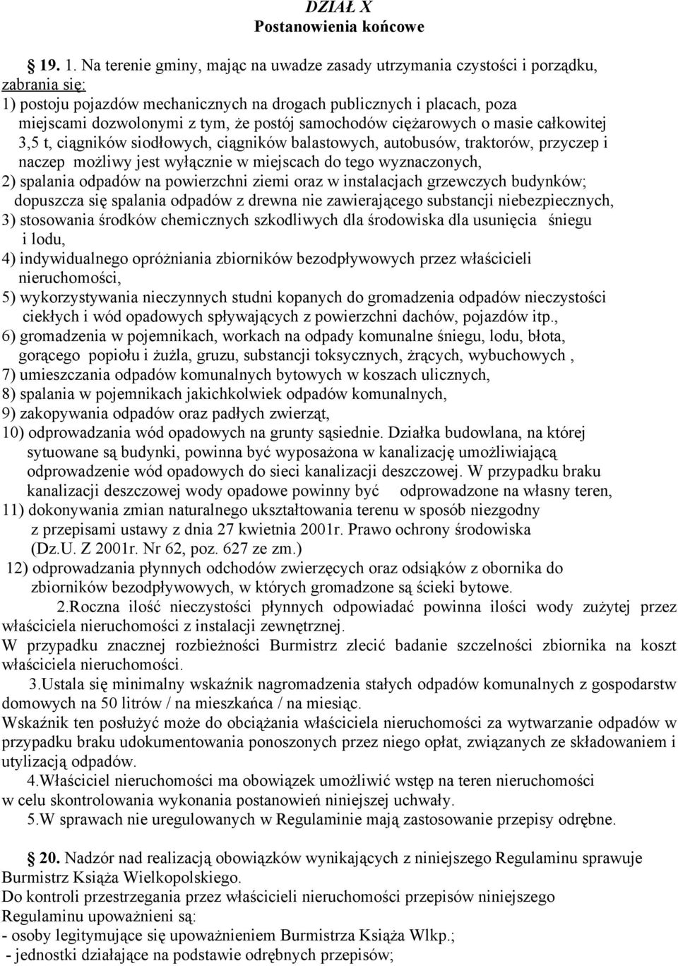 postój samochodów ciężarowych o masie całkowitej 3,5 t, ciągników siodłowych, ciągników balastowych, autobusów, traktorów, przyczep i naczep możliwy jest wyłącznie w miejscach do tego wyznaczonych,