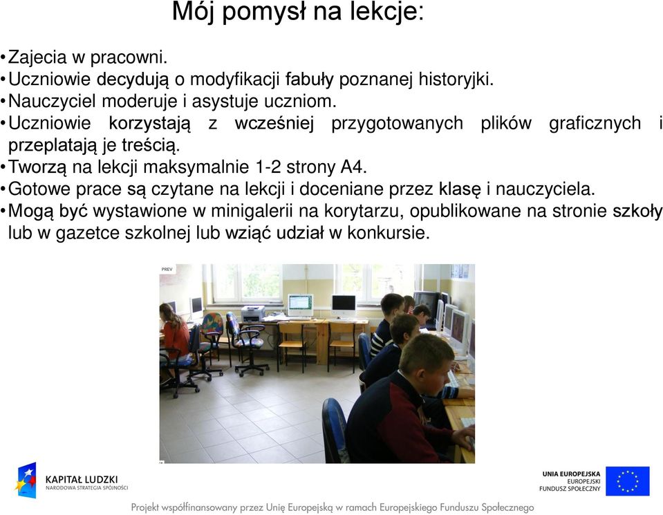 Uczniowie korzystają z wcześniej przygotowanych plików graficznych i przeplatają je treścią.