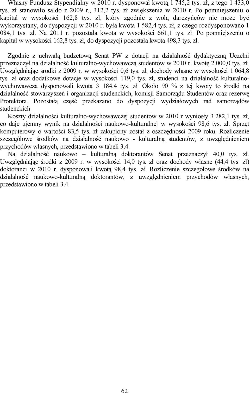 zł. Na 2011 r. pozostała kwota w wysokości 661,1 tys. zł.