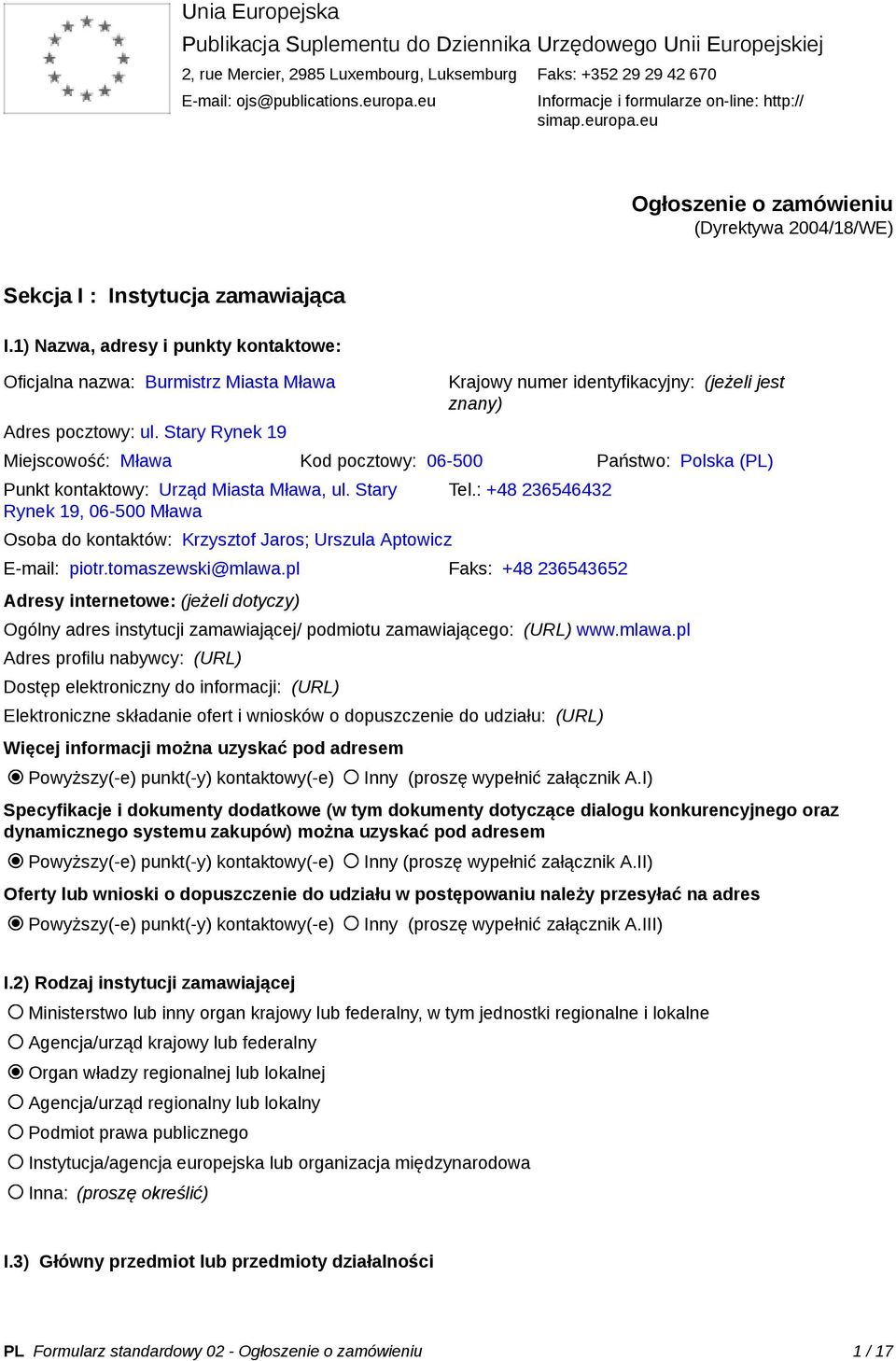 1) Nazwa, adresy i punkty kontaktowe: Oficjalna nazwa: Burmistrz Miasta Mława Adres pocztowy: ul.