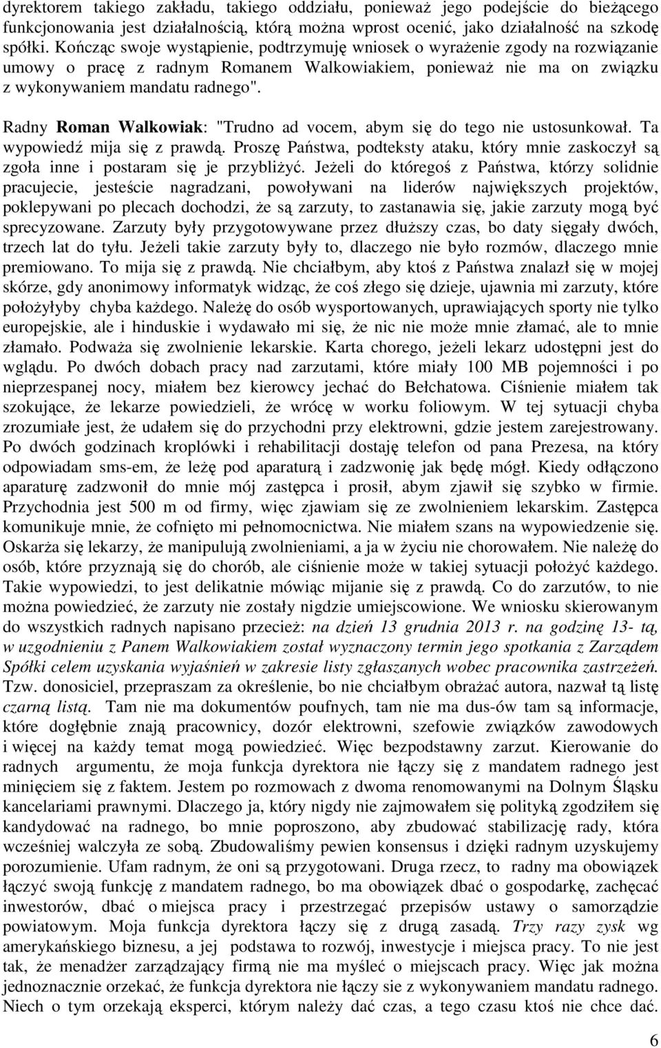 Radny Roman Walkowiak: "Trudno ad vocem, abym się do tego nie ustosunkował. Ta wypowiedź mija się z prawdą.