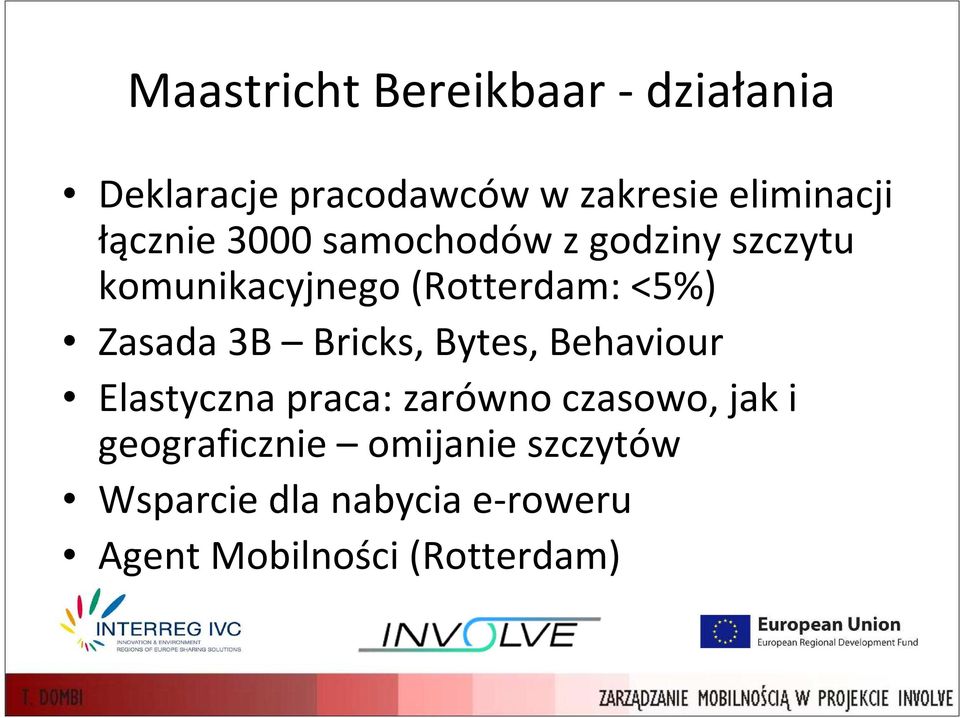 Zasada 3B Bricks, Bytes, Behaviour Elastyczna praca: zarówno czasowo, jak i