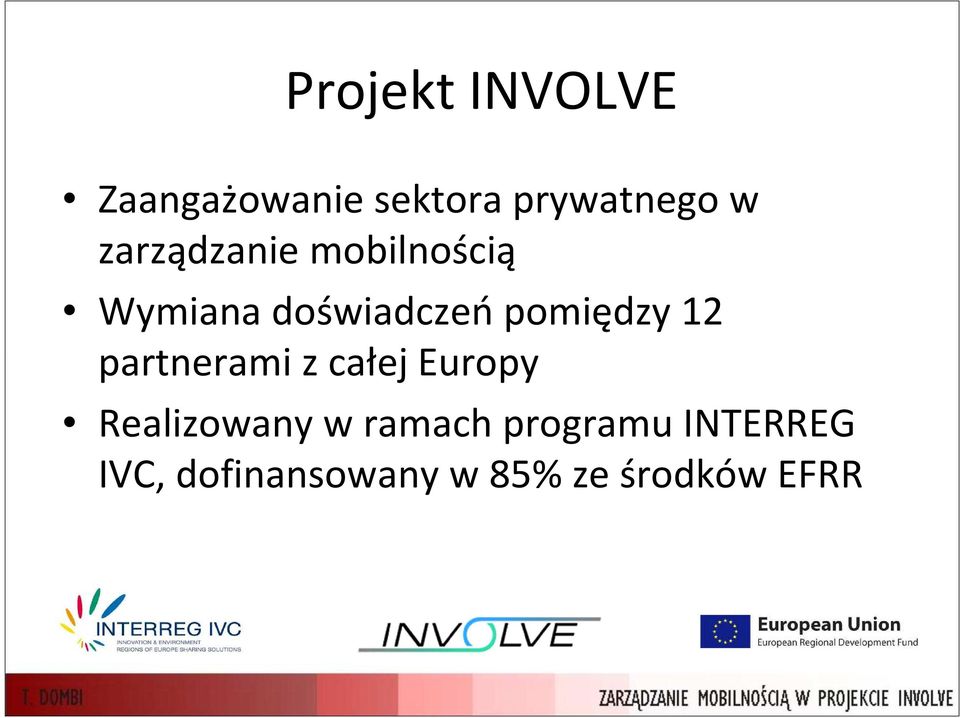 12 partnerami z całej Europy Realizowany w ramach