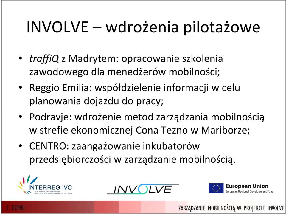 do pracy; Podravje: wdrożenie metod zarządzania mobilnością w strefie ekonomicznej Cona