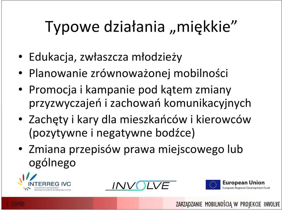 przyzwyczajeń i zachowań komunikacyjnych Zachęty i kary dla mieszkańców