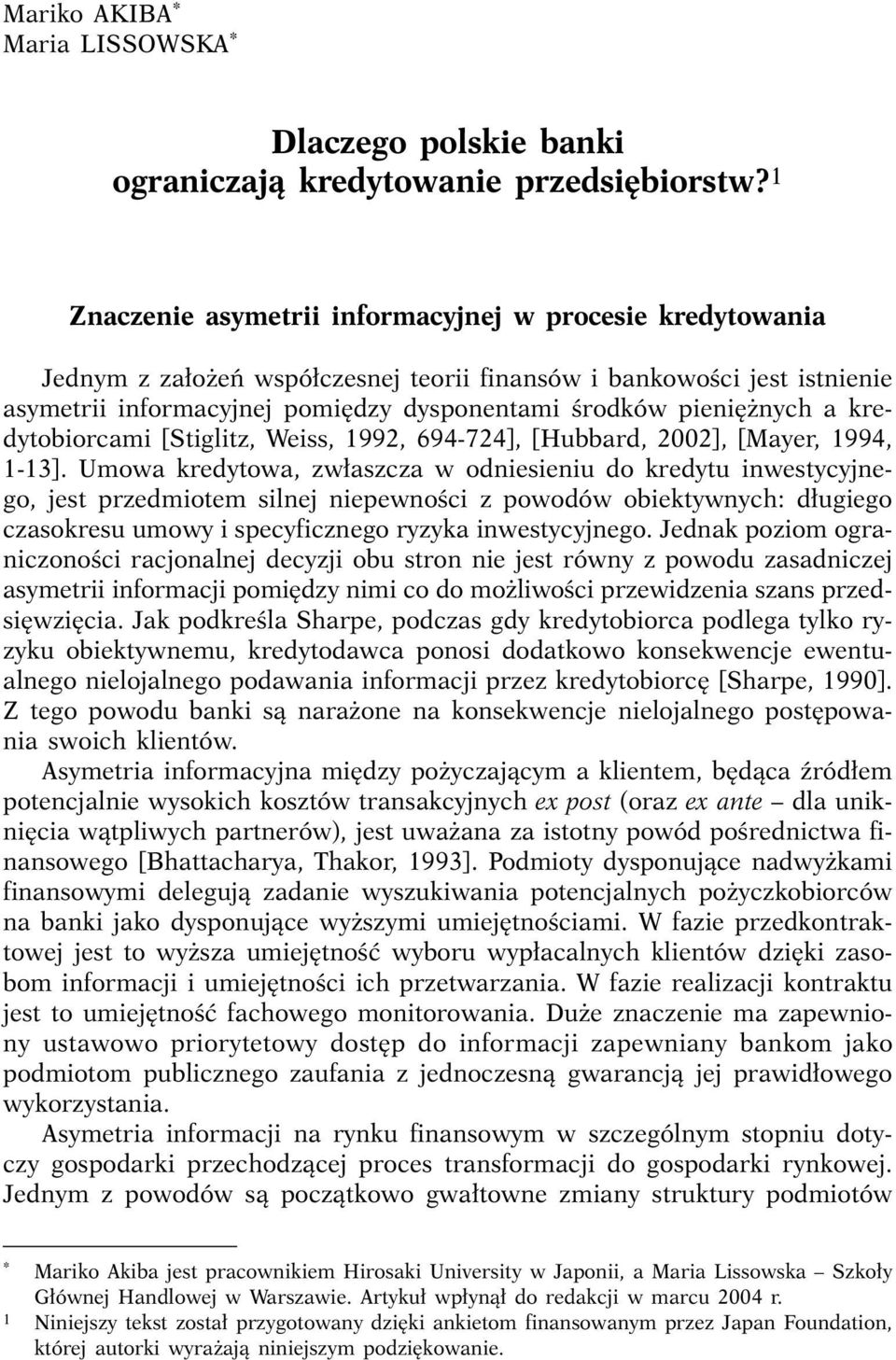 a kredytobiorcami [Stiglitz, Weiss, 1992, 694-724], [Hubbard, 2002], [Mayer, 1994, 1-13].