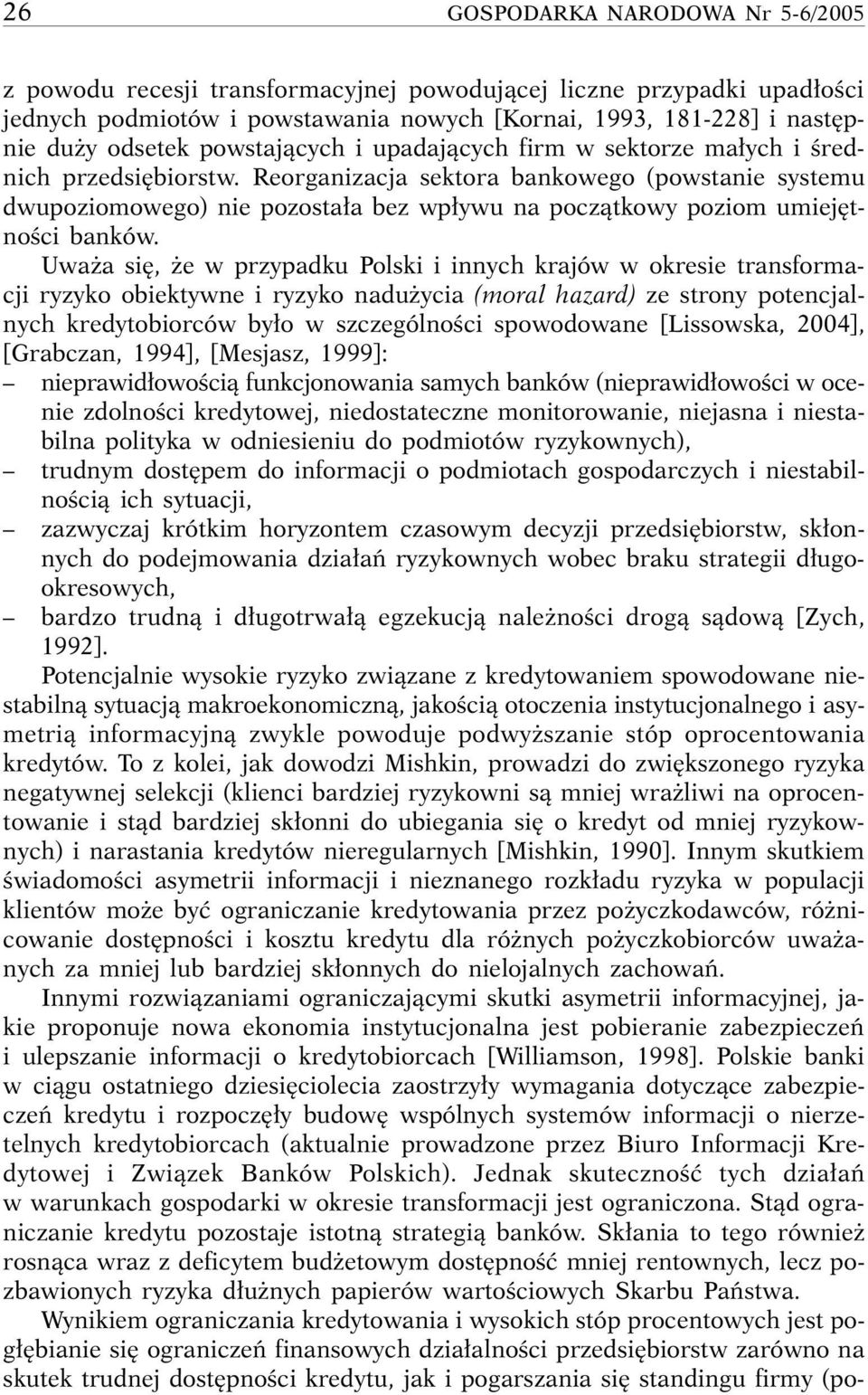 Reorganizacja sektora bankowego (powstanie systemu dwupoziomowego) nie pozosta a bez wp ywu na poczàtkowy poziom umiej tnoêci banków.