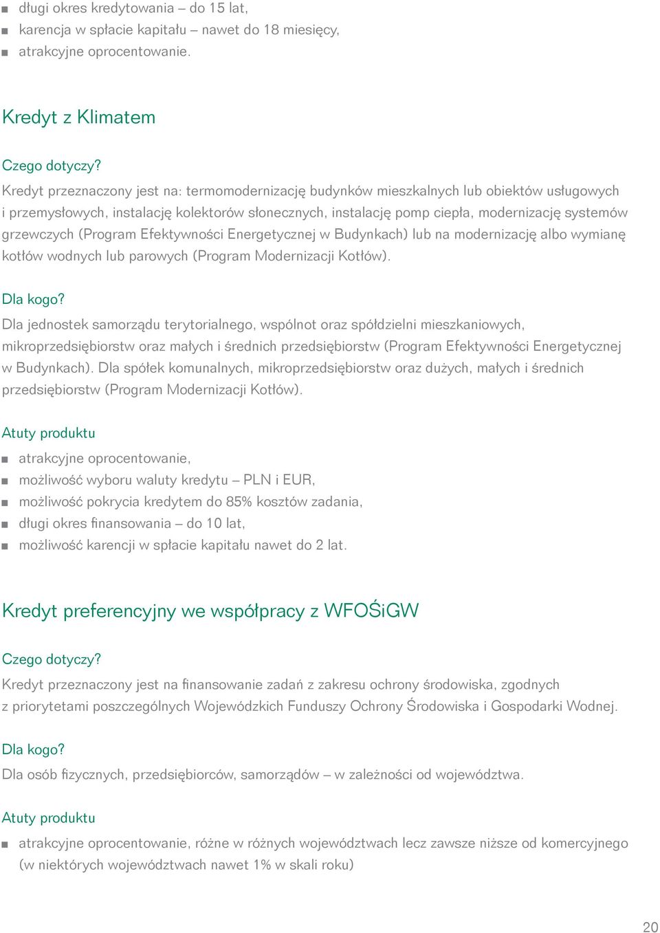 grzewczych (Program Efektywności Energetycznej w Budynkach) lub na modernizację albo wymianę kotłów wodnych lub parowych (Program Modernizacji Kotłów). Dla kogo?