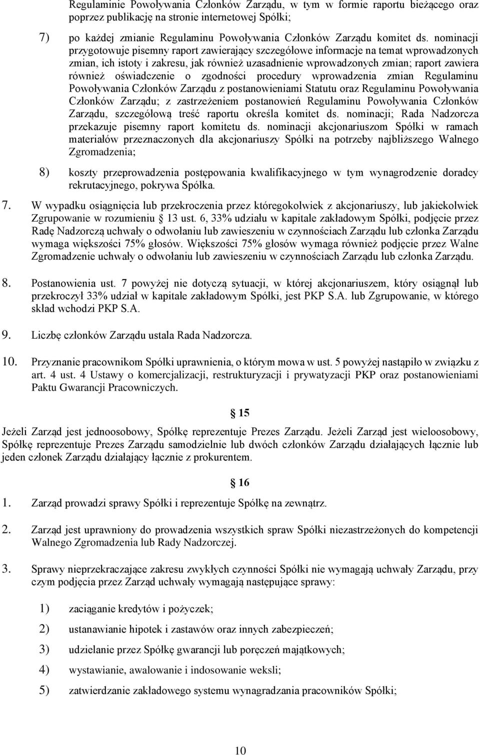 oświadczenie o zgodności procedury wprowadzenia zmian Regulaminu Powoływania Członków Zarządu z postanowieniami Statutu oraz Regulaminu Powoływania Członków Zarządu; z zastrzeżeniem postanowień