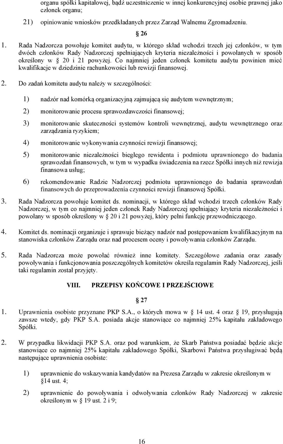 21 powyżej. Co najmniej jeden członek komitetu audytu powinien mieć kwalifikacje w dziedzinie rachunkowości lub rewizji finansowej. 2.