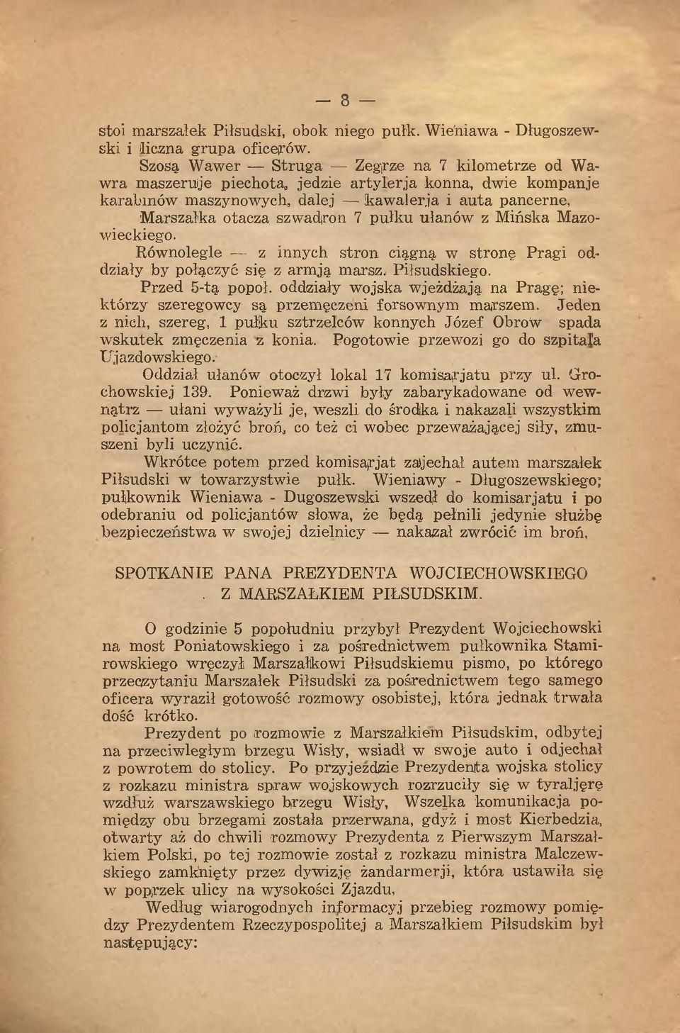 pułku ułanów z Mińska Mazowieckiego. Równolegle z innych stron ciągną w stronę Pragi oddziały by połączyć się z armją marsz, Piłsudskiego. Przed 5-tą popoł.