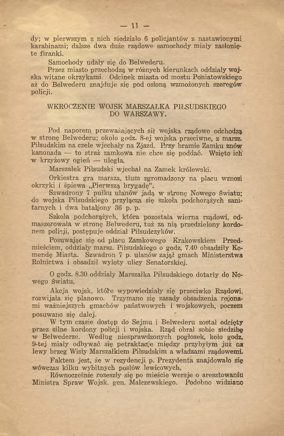 WKROCZENIE WOJSK M ARSZAŁKA PIŁSUDSKIEGO DO WARSZAWY- Pod naporem przeważających sił wojska rządowe odchodzą w stronę Belwederu; około godz.