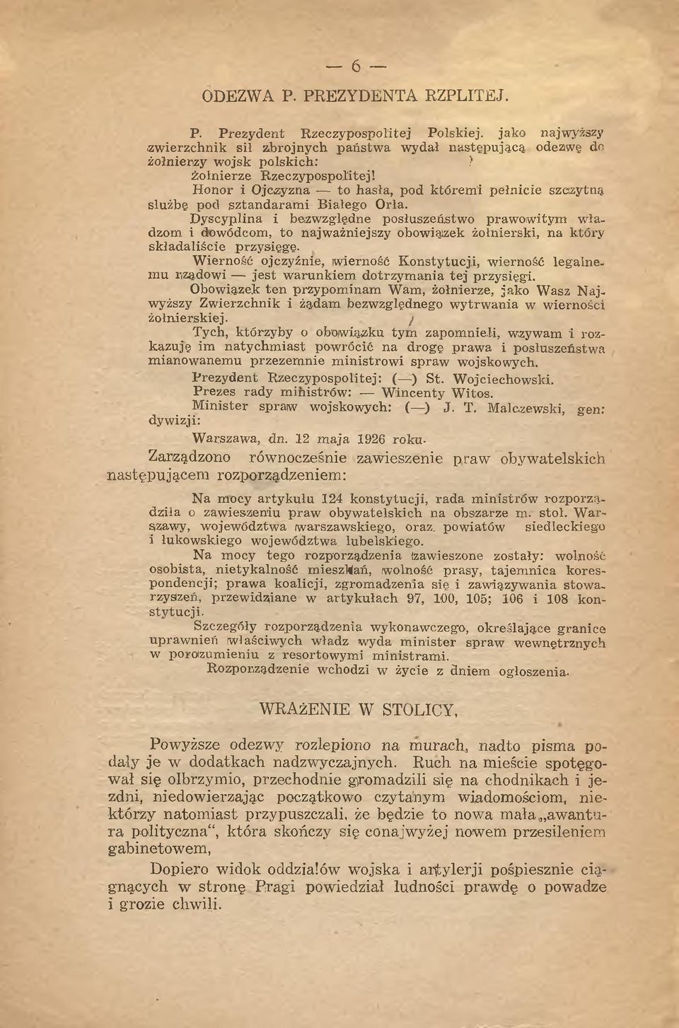 i dowódcom, to najważniejszy obowiąlzek żołnierski, na który składaliście przysięgę. Wierność ojczyźnie, wierność Konstytucji, wierność legalnemu rządowi jest warunkiem dotrzymania tej przysięgi.